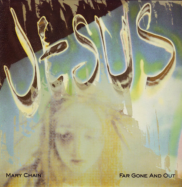 The Jesus And Mary Chain : Far Gone And Out (7", Single)