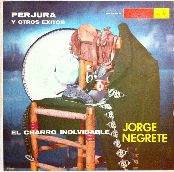 Jorge Negrete : Perjura Y Otros Éxitos - El Charro Inolvidable - Vol. III (LP, Comp, Mono)