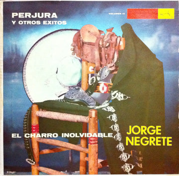 Jorge Negrete : Perjura Y Otros Éxitos - El Charro Inolvidable - Vol. III (LP, Comp, Mono)