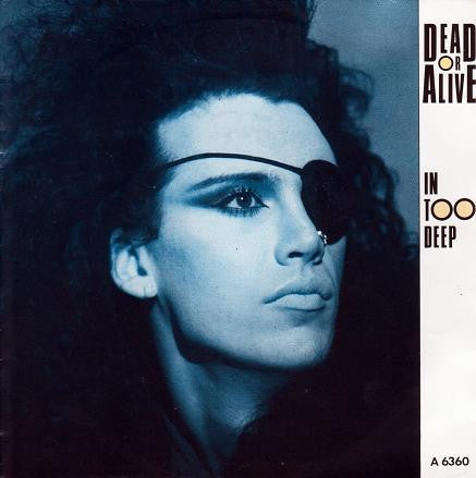 Dead Or Alive : In Too Deep (7", Single)