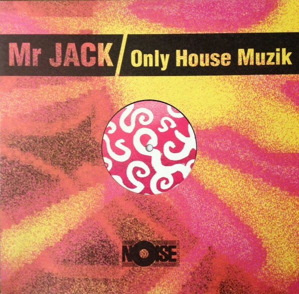 Mr Jack* : Only House Muzik (12")