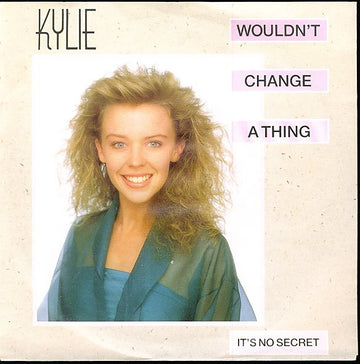 Kylie Minogue : Wouldn't Change A Thing (7", Single)