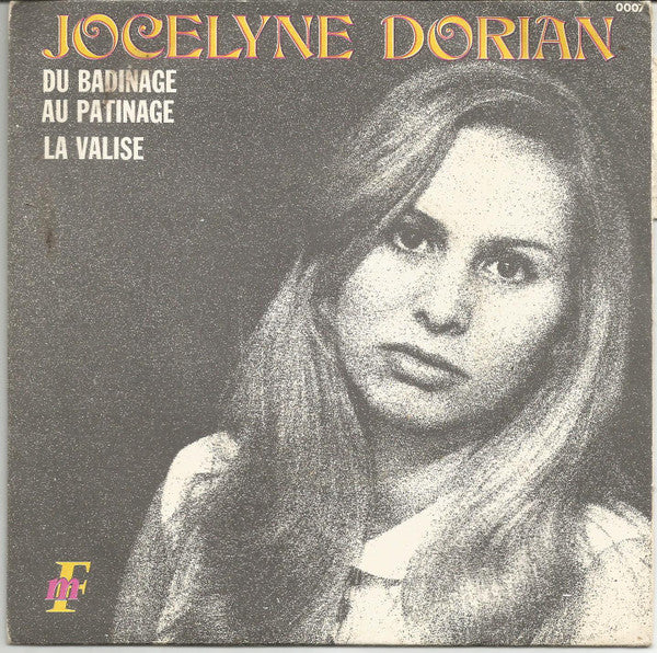 Jocelyne Dorian : Du Badinage Au Patinage / La Valise (7", Single)