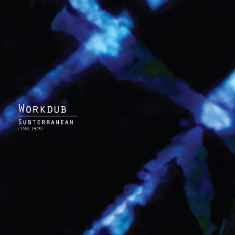 Workdub : Subterranean (1989-1995) (LP, Comp, RM)