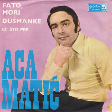 Aca Matić : Fato, Mori Dušmanke / Idi Što Pre (7", Single)