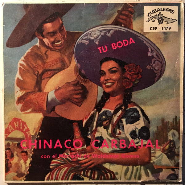 Chinaco Carbajal Con El Mariachi De Waldemar Gomes (2) : Tu Boda (7", EP)