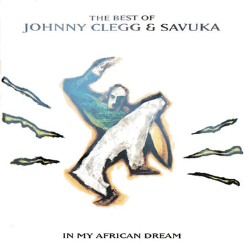 Johnny Clegg & Savuka : In My African Dream: The Best Of Johnny Clegg & Savuka (CD, Comp)