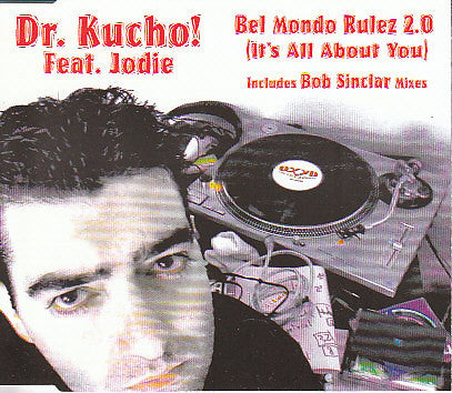 Dr. Kucho! Featuring Jodie : Bel Mondo Rulez 2.0 (It's All About You) (CD, Maxi)