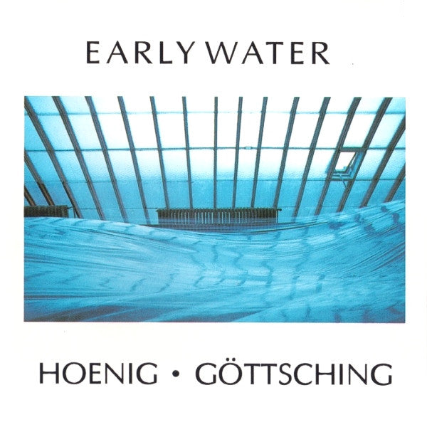 Michael Hoenig / Manuel Göttsching : Early Water (CD, Album, RM)