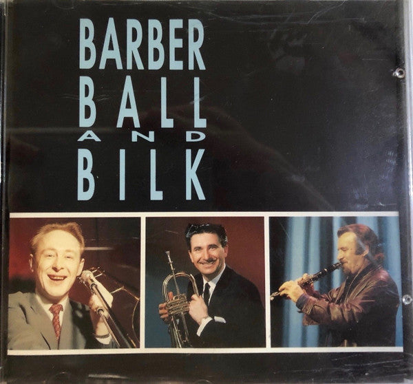 Chris Barber, Kenny Ball And Acker Bilk : Barber, Ball And Bilk (CD, Comp, RE)