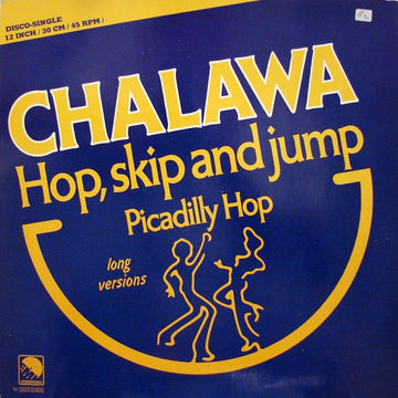 Chalawa : Hop, Skip And Jump / Picadilly Hop (Long Versions) (12")