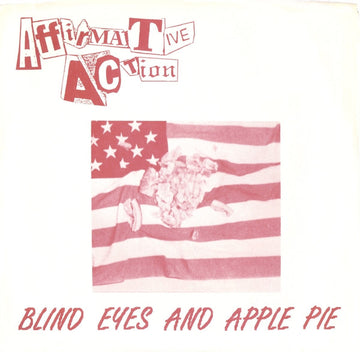 Affirmative Action : Blind Eyes And Apple Pie (7")