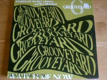 Grooveyard : Watch Me Now (12")