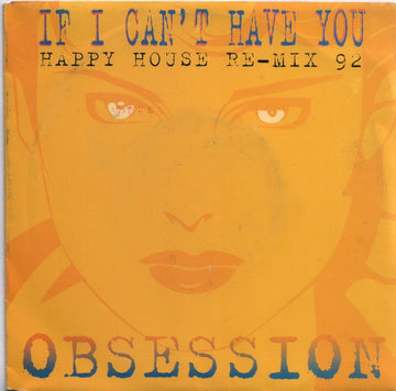 Obsession : If I Can't Have You (Happy House Re-Mix 92) (7", Single)