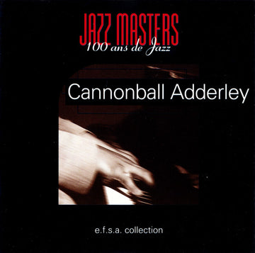 Cannonball Adderley : Jazz Masters (100 Ans De Jazz) (CD, Album, RE, Liv)