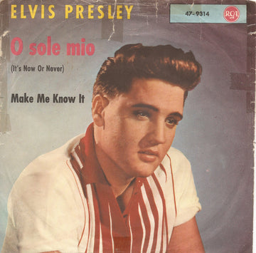 Elvis Presley With The Jordanaires : O Sole Mio (It's Now Or Never) / Make Me Know It (7", Single, S6 )