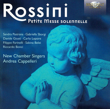 Gioacchino Rossini / Sandra Pastrana • Gabriella Sborgi • Davide Giusti • Carlo Lepore • Filippo Farinelli • Sabina Belei • Riccardo Bonci • New Chamber Singers • Andrea Cappelleri : Petite Messe Solennelle (2xCD, Album)