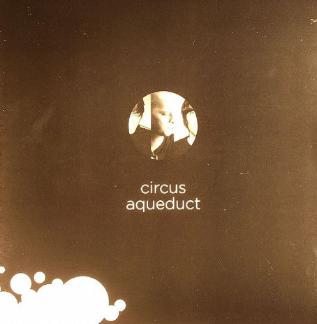 Circus (3) : Aqueduct (12")