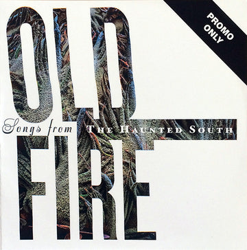 Old Fire (2) : Songs From The Haunted South (CDr, Album, Promo)