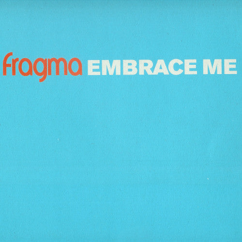 Fragma : Embrace Me (Vinyl 1) (12")
