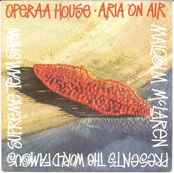 Malcolm McLaren Presents The World's Famous Supreme Team Show* : Operaa House (7", Single)