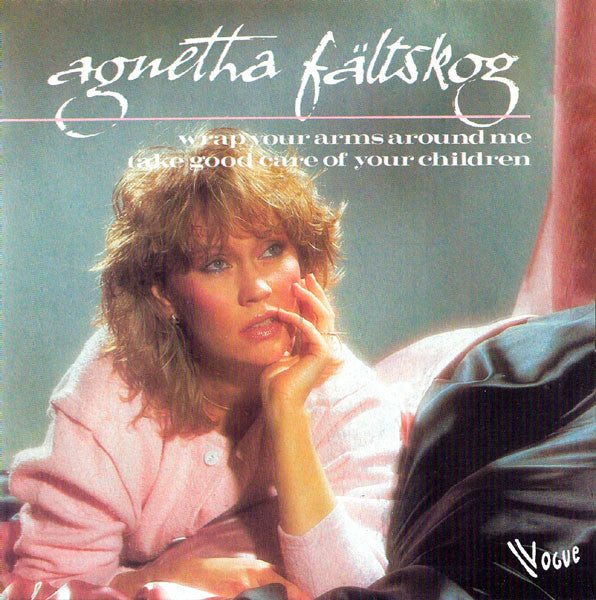 Agnetha Fältskog : Wrap Your Arms Around Me / Take Good Care Of Your Children (7", Single)