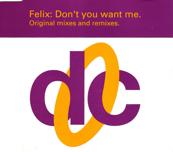 Felix : Don't You Want Me (Original Mixes And Remixes) (CD, Single)