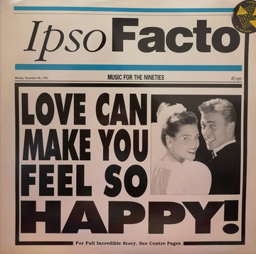 Ipso Facto : Love Can Make You Feel So Happy (12")