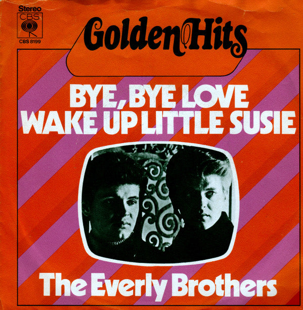 The Everly Brothers* : Bye, Bye Love / Wake Up Little Susie (7", Single)