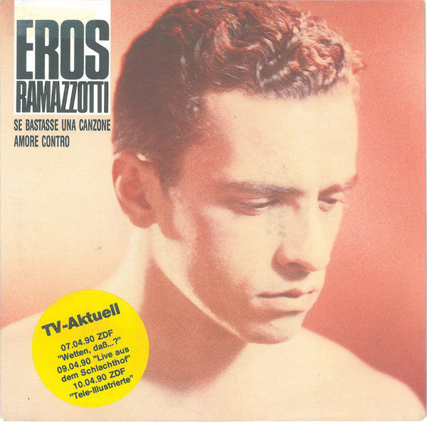 Eros Ramazzotti : Se Bastasse Una Canzone / Amore Contro (7", Single)