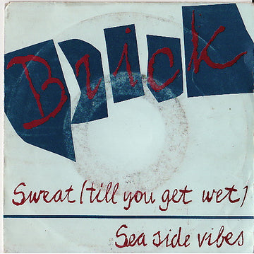 Brick : Sweat (Til You Get Wet) (7", Single)