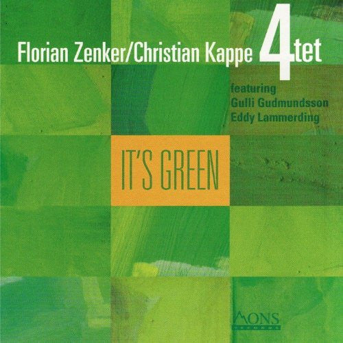 Christian Kappe - Florian Zenker Quartett Featuring Gulli Gudmundsson, Eddy Lammerding : It's Green (CD, Album)