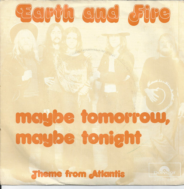 Earth And Fire : Maybe Tomorrow, Maybe Tonight (7", Single, Yel)