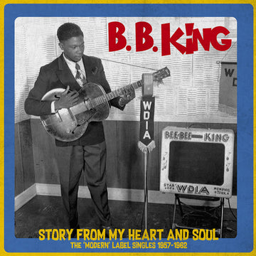 B.B. King : Story From My Heart And Soul - The 'Modern' Label Singles 1957-1962 (LP, Comp, Ltd)