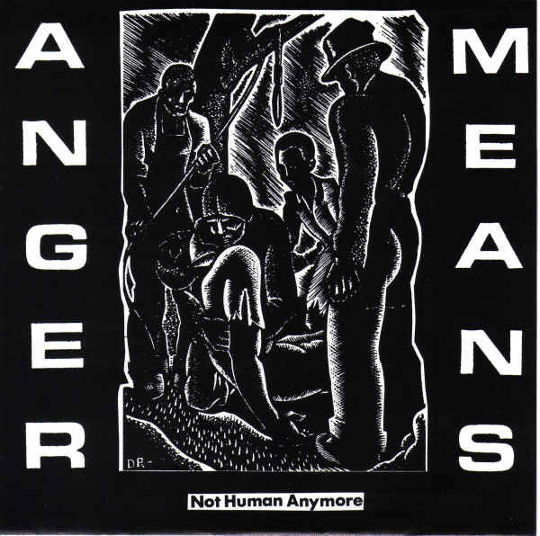 Anger Means : Not Human Anymore (7", EP)