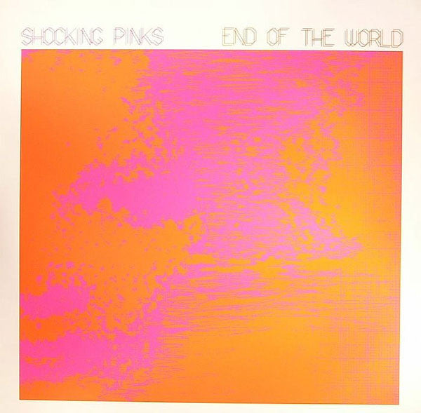 Shocking Pinks : End Of The World (12")