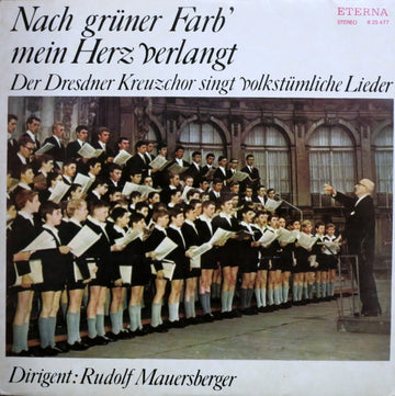 Dresdner Kreuzchor, Rudolf Mauersberger : Nach Grüner Farb' Mein Herz Verlangt (Der Dresdner Kreuzchor Singt Volkstümliche Lieder) (LP, RP, Bla)