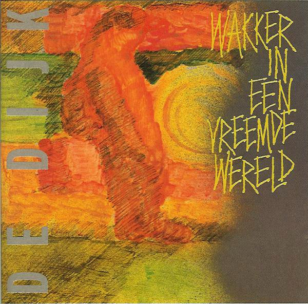 De Dijk : Wakker In Een Vreemde Wereld (CD, Album, RP)