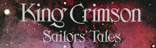King Crimson : Sailors' Tales (3xCD, Album, RE, RM + 4xCD, Album, RE + 2xCD, Albu)