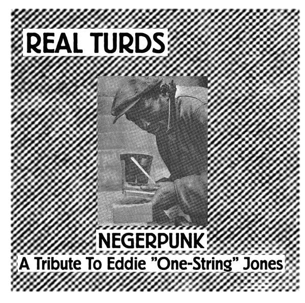 Real Turds : Negerpunk - A Tribute To Eddie "One-String" Jones (7", Single)