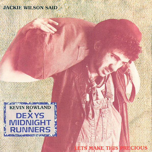 Kevin Rowland & Dexys Midnight Runners : Jackie Wilson Said / Let's Make This Precious (7", Single)