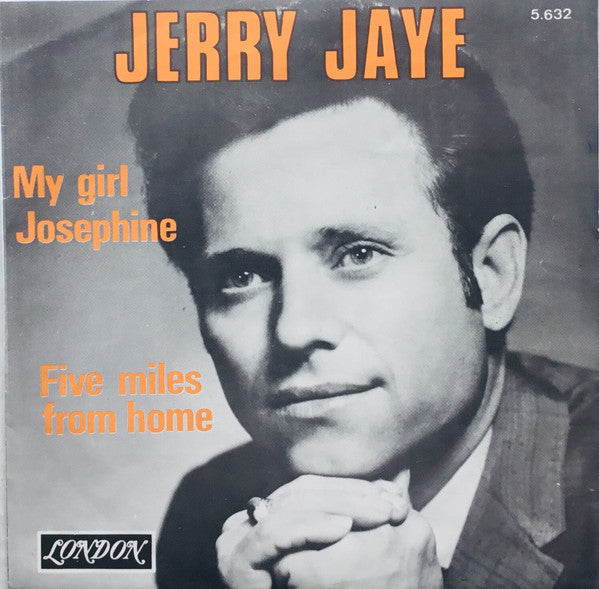 Jerry Jaye : My Girl Josephine / Five Miles From Home (7", Single)