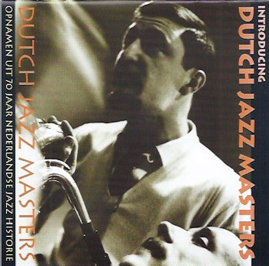 Various : Introducing Dutch Jazz Masters. Opnamen Uit 70 Jaar Nederlandse Jazz Historie (CD, Comp, RM)