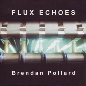 Brendan Pollard : Flux Echoes (CD, Album)