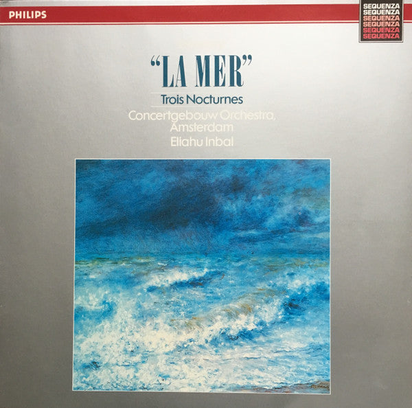 Claude Debussy, Concertgebouworkest, Eliahu Inbal : La Mer, Trois Nocturnes (LP, RE)