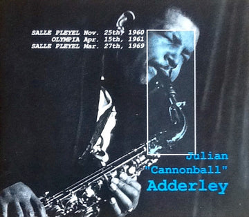 Cannonball Adderley : Salle Pleyel Nov. 25th, 1960, Olympia Apr. 15th, 1961, Salle Pleyel Mar. 27th, 1969 (2xCD, Comp, Sli)