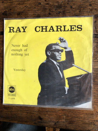 Ray Charles : Yesterday / Never Had Enough Of Nothing Yet (7")