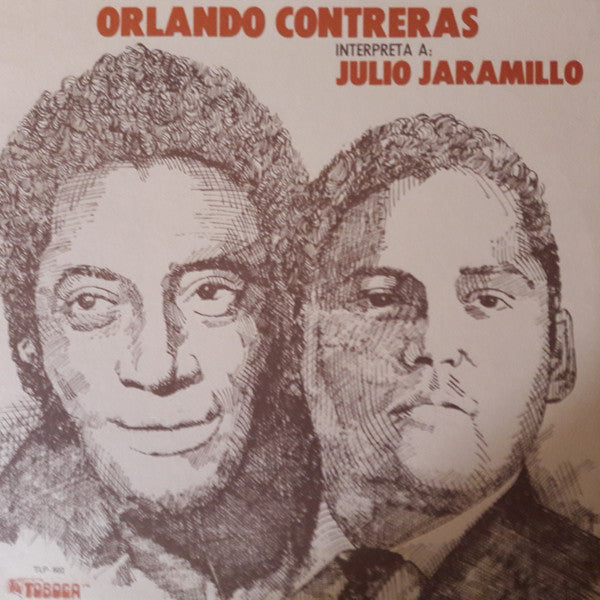 Orlando Contreras Interpreta A: Julio Jaramillo : Orlando Contreras Interpreta A: Julio Jamarillo (LP)