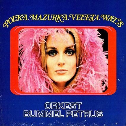 Orkest Bummel Petrus : Polka, Mazurka, Veleta, Wals (LP, Album)