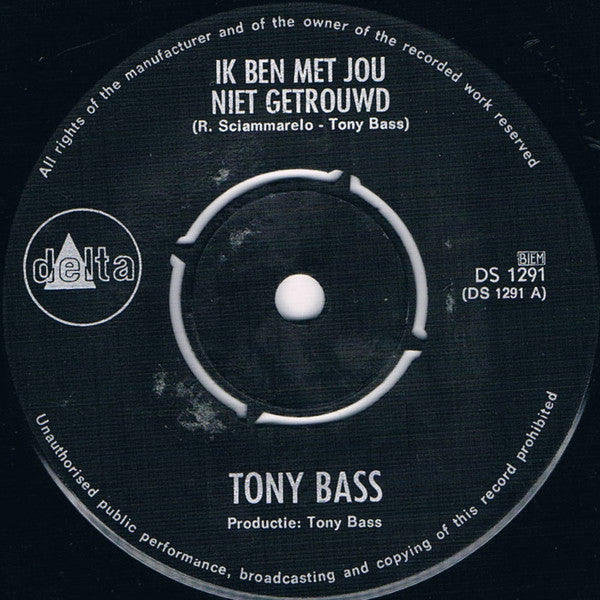 Tony Bass (2) : Ik Ben Met Jou Niet Getrouwd / Huil Nou Niet (7", Single, Mono)